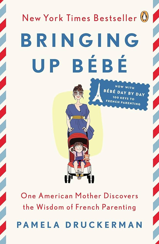 Bringing Up Bébé — Pamela Druckerman