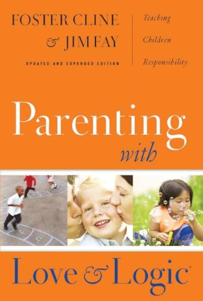 Parenting with Love and Logic — Charles Fay & Foster Cline