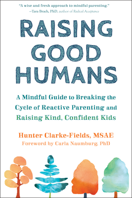 Raising Good Humans — Hunter Clarke-Fields