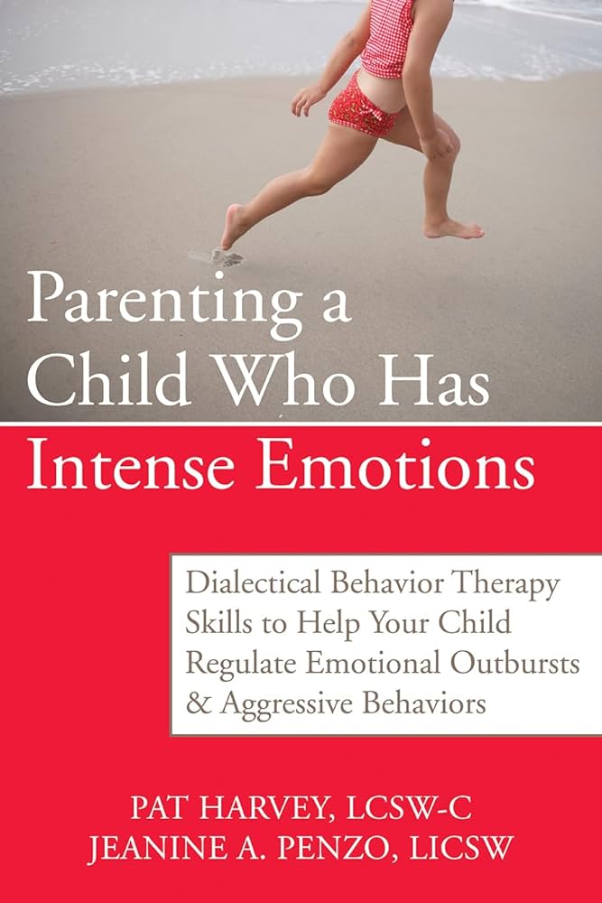 Parenting a Child Who Has Intense Emotions — Pat Harvey & Jeanine Penzo