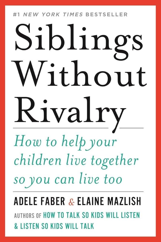 Siblings Without Rivalry — Adele Faber & Elaine Mazlish