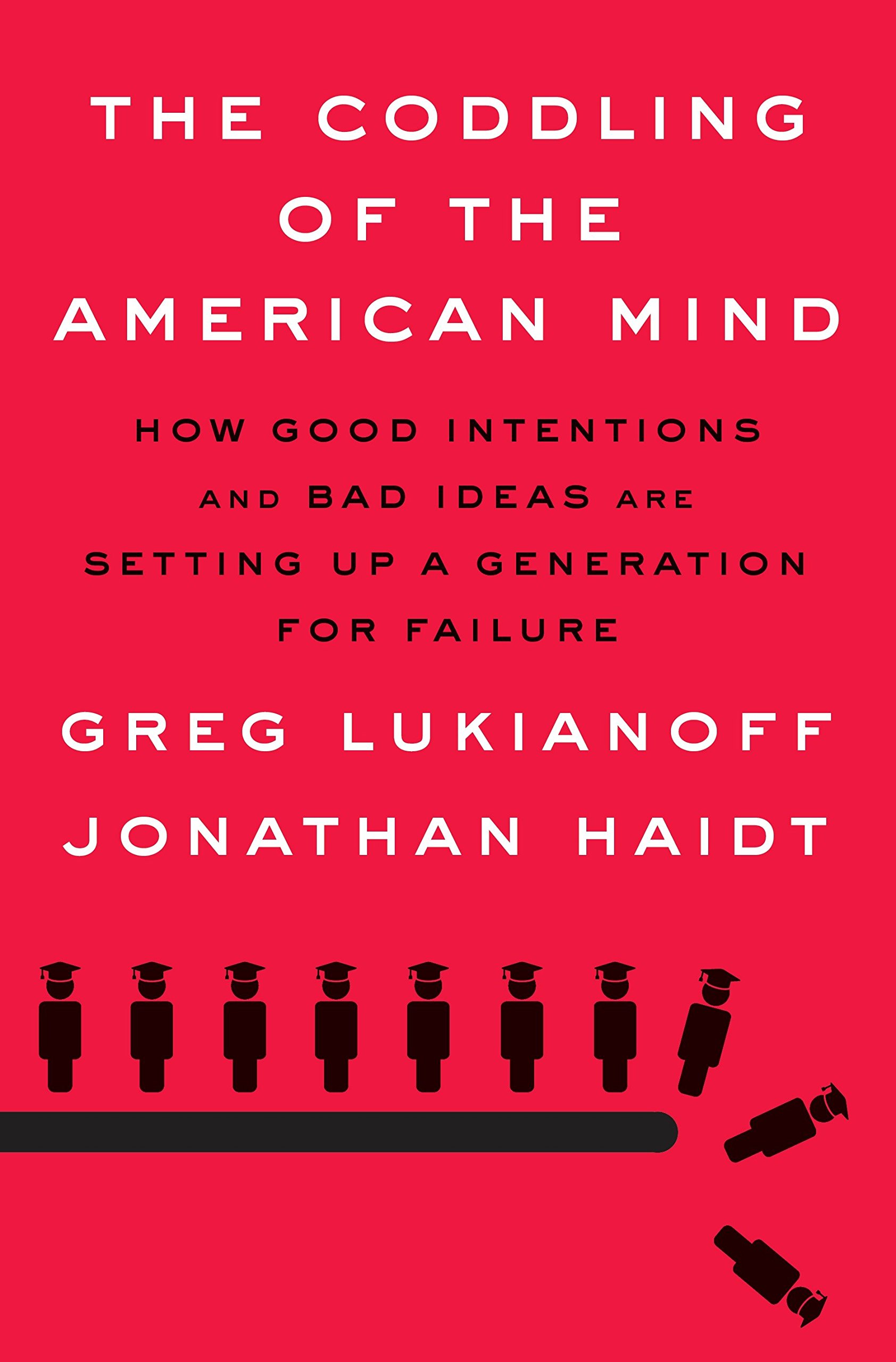 The Coddling of the American Mind — Jonathan Haidt & Greg Lukianoff