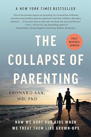 The Collapse of Parenting — Leonard Sax