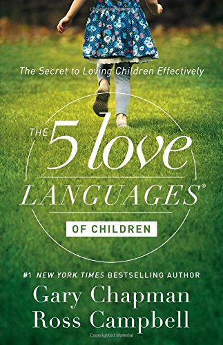 The Five Love Languages of Children — Gary Chapman & Ross Campbell