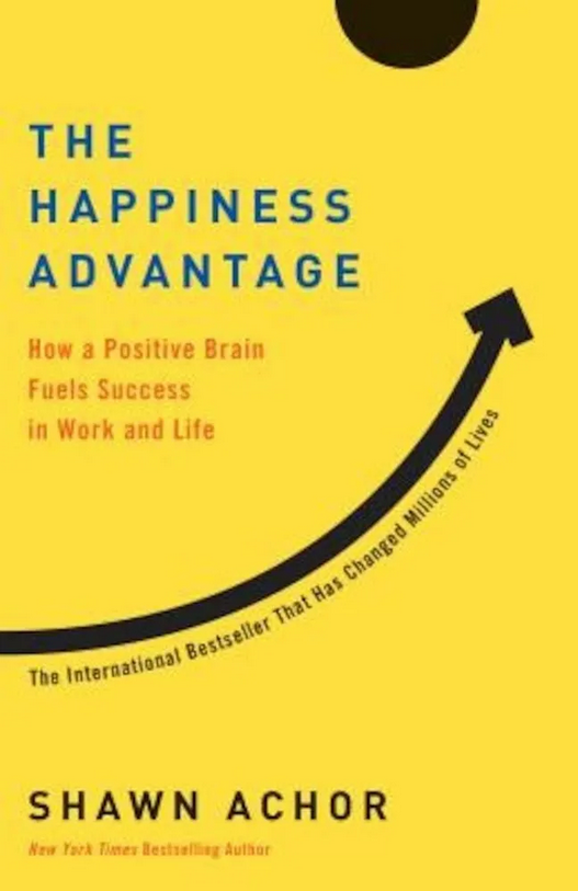 The Happiness Advantage — Shawn Achor