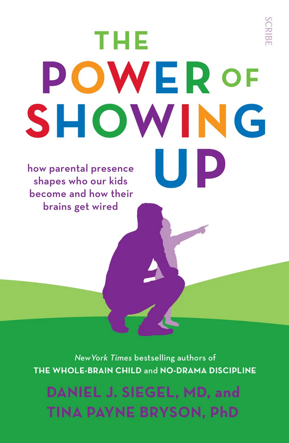 The Power of Showing Up — Daniel J. Siegel & Tina Payne Bryson