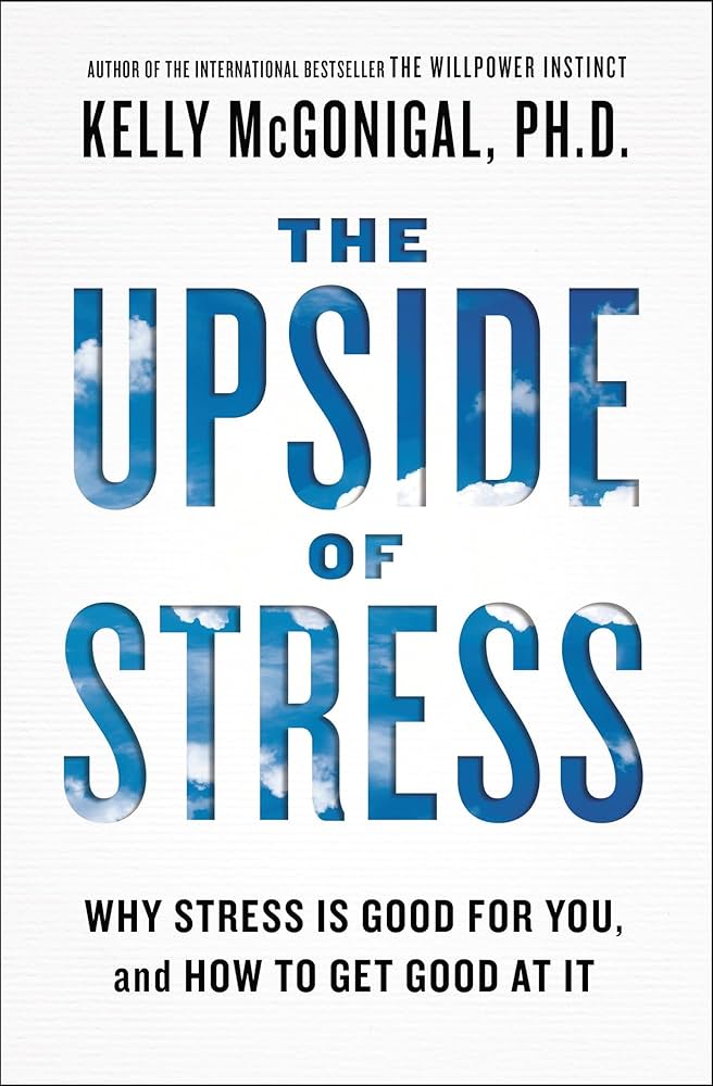 The Upside of Stress — Kelly McGonigal