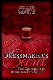 The Dressmaker’s Secret (The Chronicles of Alice and Ivy #1)